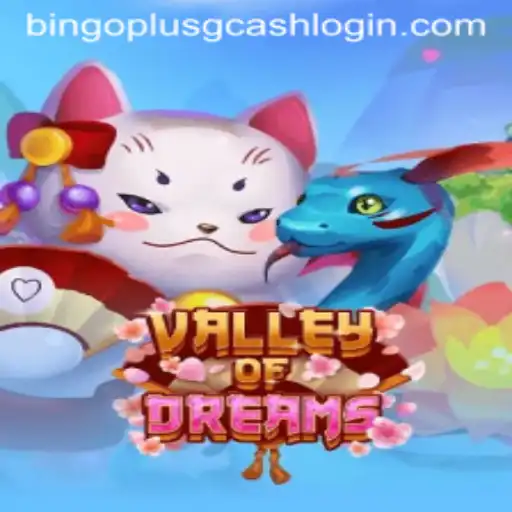 Discovering Valley of Dreams: A New Gaming Experience with Bingo Plus GCash Login